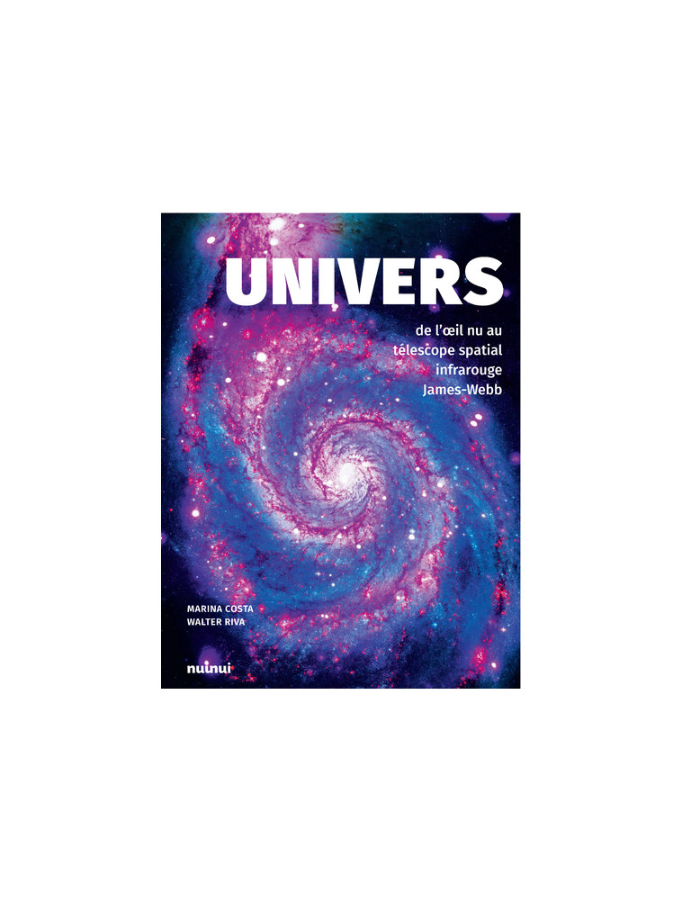 Univers - De l'oeil nu au télescope spatial infrarouge James-Webb - Riva Walter - NUINUI