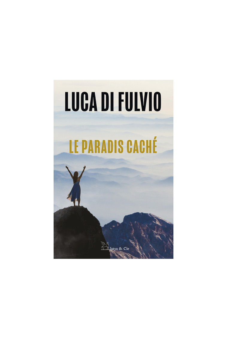 Le paradis caché - Luca Di Fulvio - ISTYA CIE