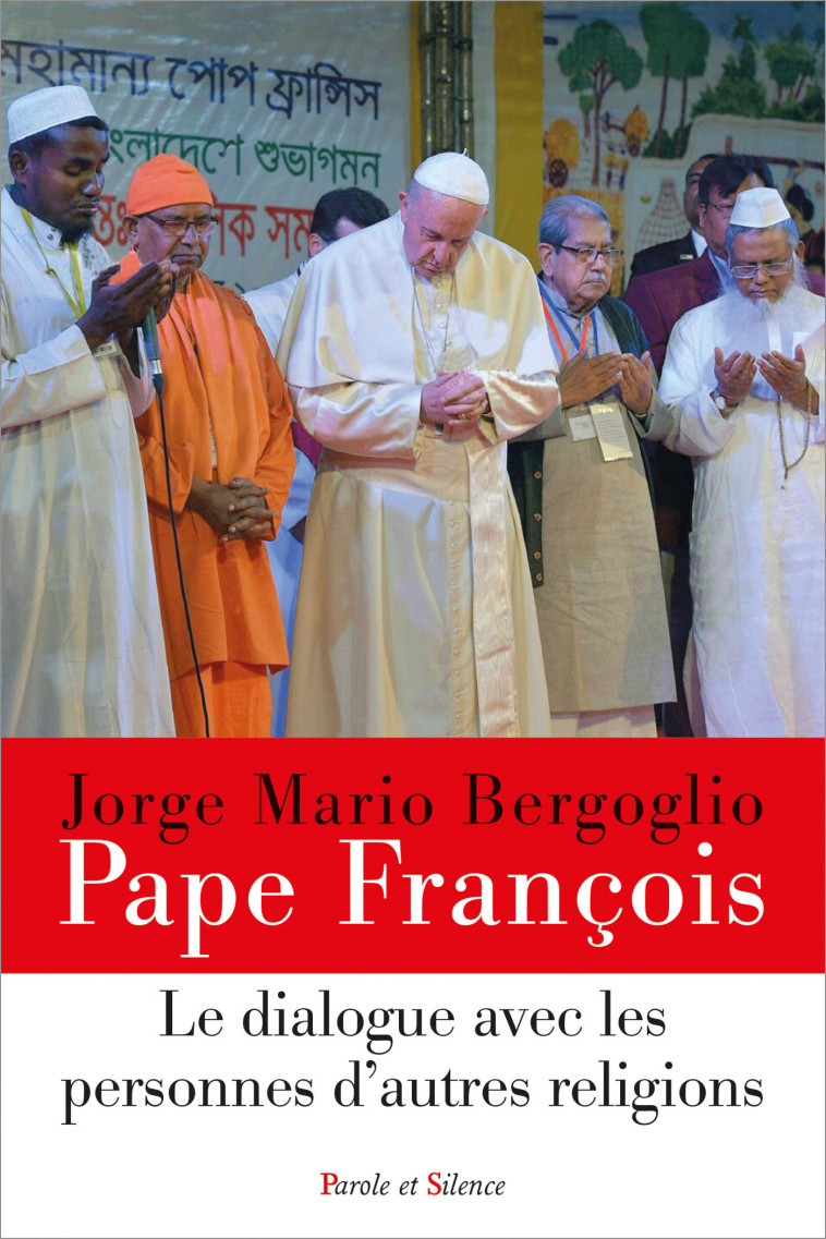 Le dialogue avec les personnes d'autres religions - Jorge Bergoglio - Pape François - PAROLE SILENCE