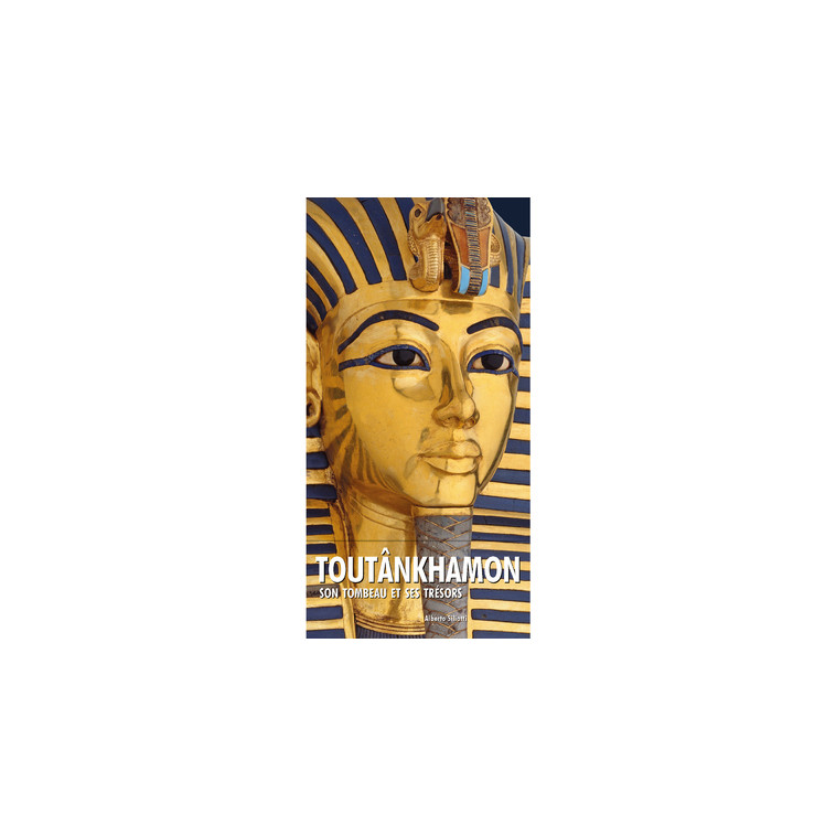 Toutankhamon - Son tombeau et ses trésors - Alberto Siliotti - NUINUI