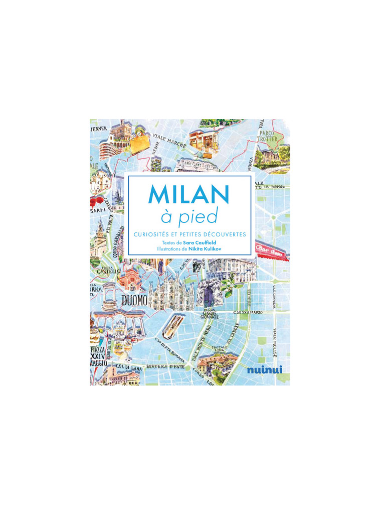 Milan à pied - Curiosités et petites découvertes - Sara Caulfield - NUINUI