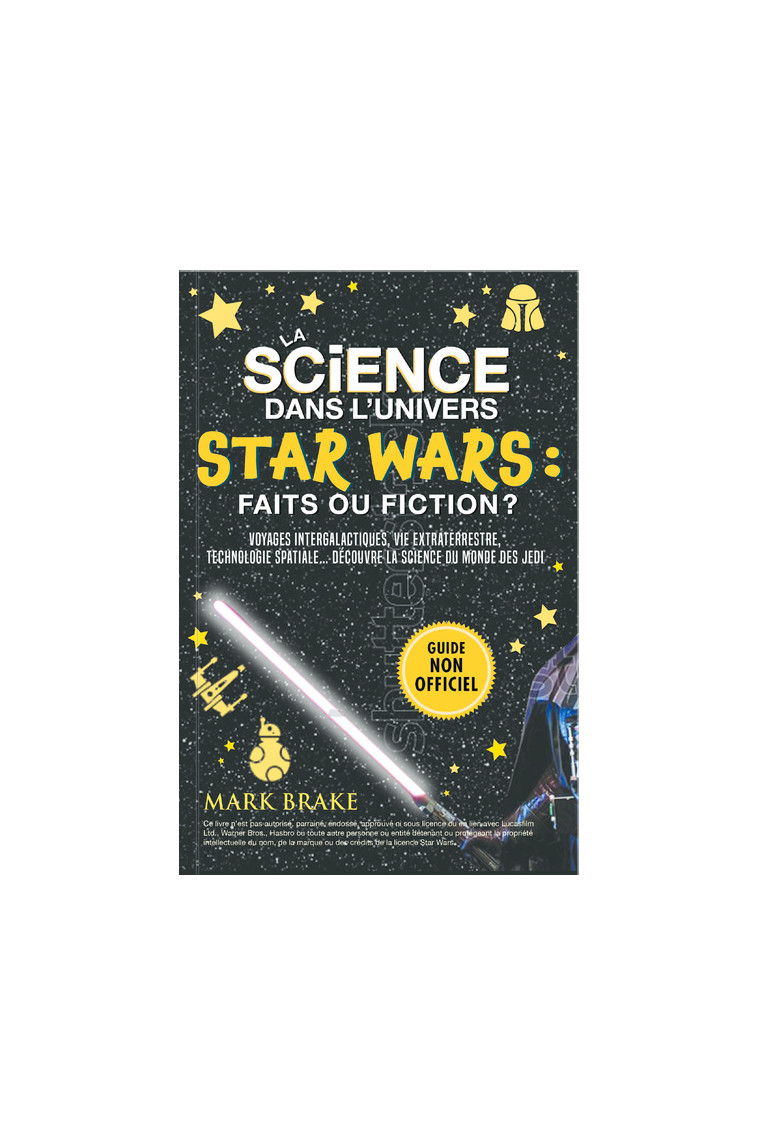 La science dans l'univers Star Wars : faits ou fiction ? - Mark Brake - CRACKBOOM