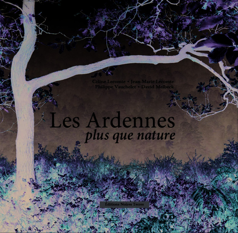 LES ARDENNES PLUS QUE NATURE -  VAUCHELET Philippe - - NOIRES TERRES