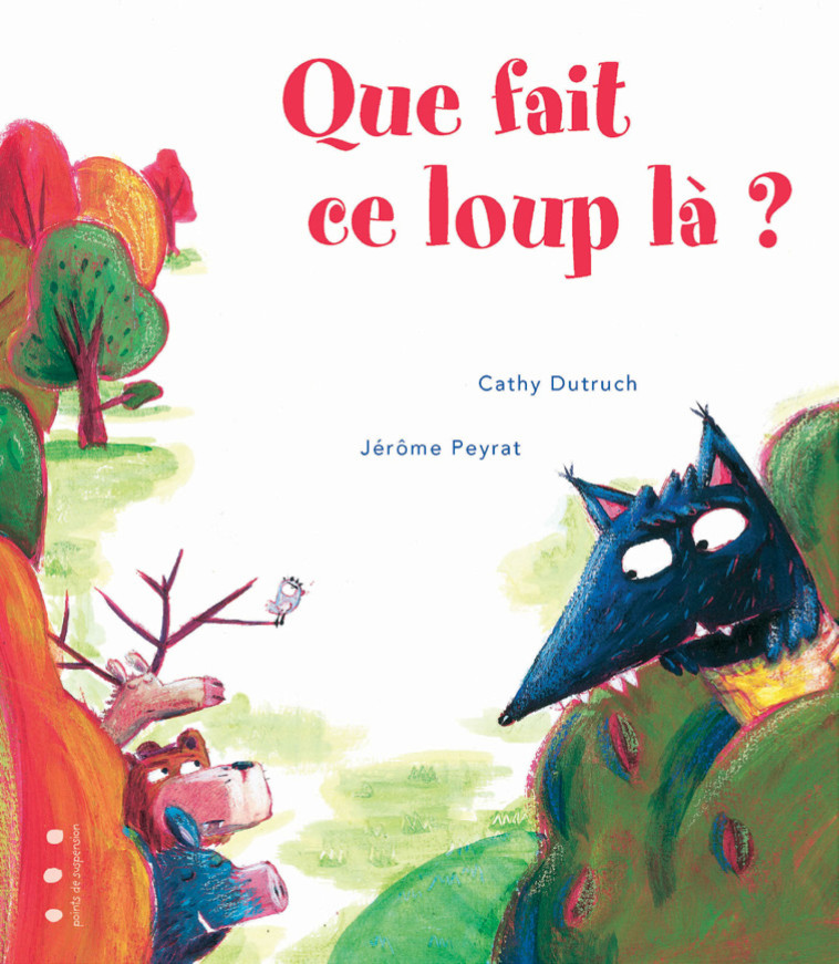 QUE FAIT CE LOUP LA - CATHY DUTRUCH - POINTS SUSPENSI