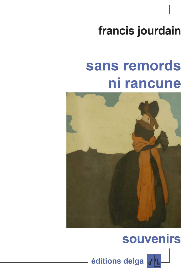 Sans remords ni rancune - JOURDAIN Francis - DELGA