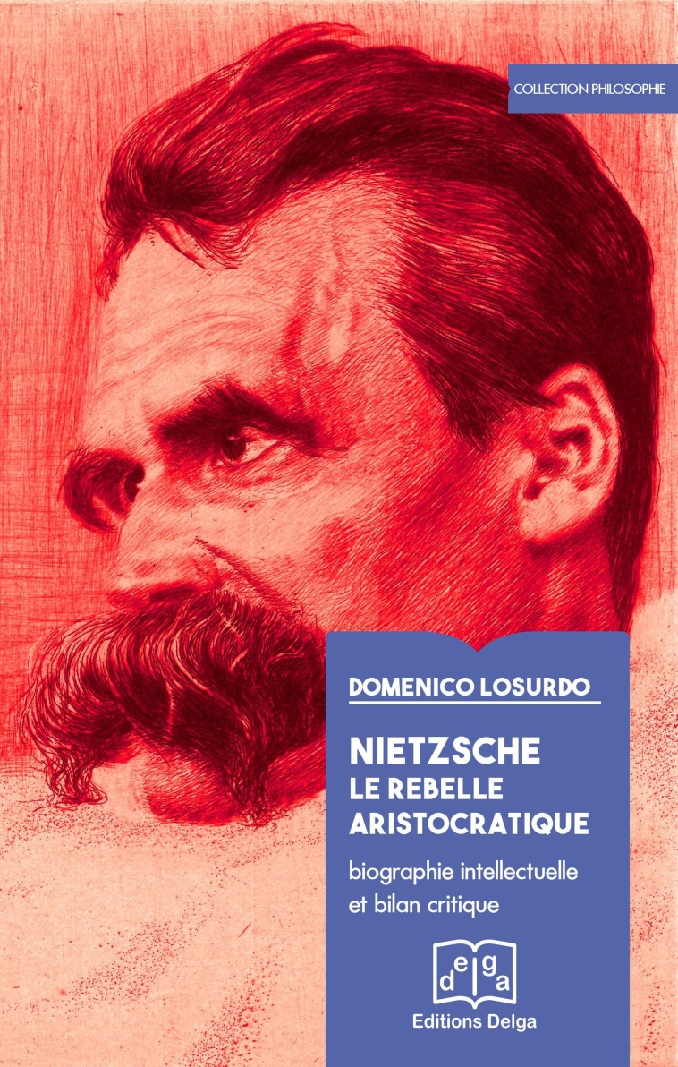 Nietzsche. Le rebelle aristocratique - LOSURDO Domenico - DELGA