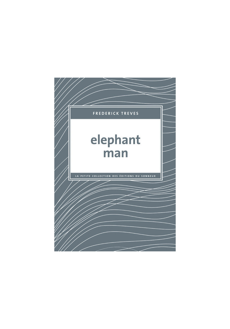 Elephant Man - Frederick TREVES - SONNEUR