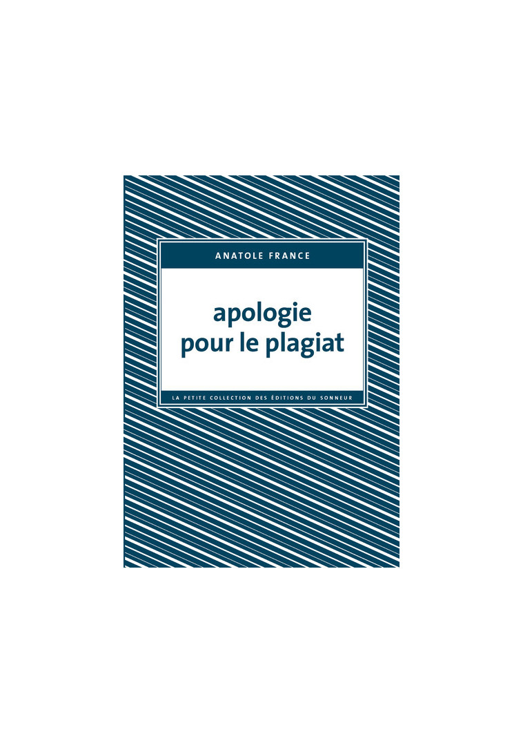 Apologie pour le plagiat - Anatole France - SONNEUR