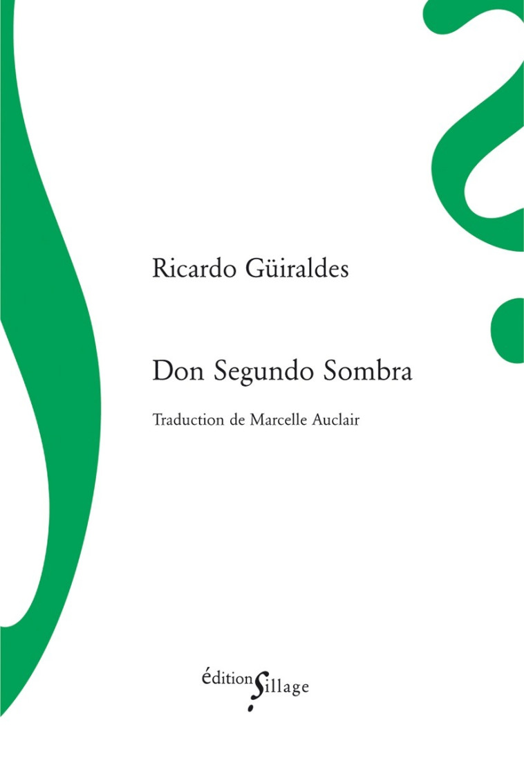 DON SEGUNDO SOMBRA - Ricardo Güiraldes - SILLAGE