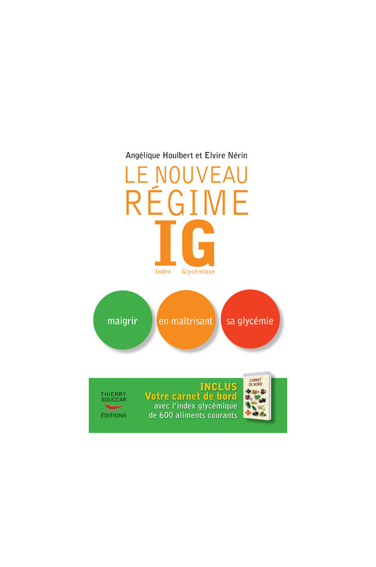 Le nouveau regime ig - nouvelle edition - maigrir en maitrisant sa glycemie - Angélique Houlbert - THIERRY SOUCCAR