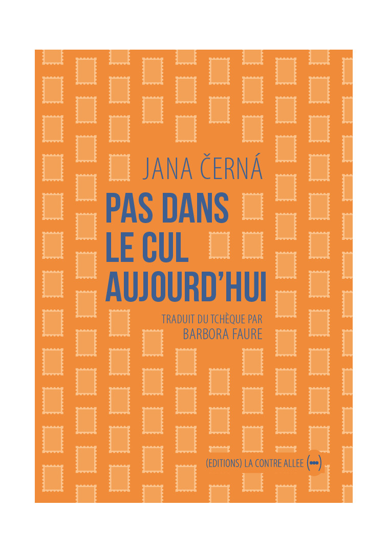 Pas dans le cul aujourd'hui - Jana Černá - CONTRE ALLEE