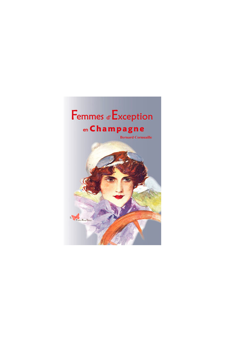 Femmes D'Exception En Champagne -  CORNUAILLE Bernard - PAPILLON ROUGE