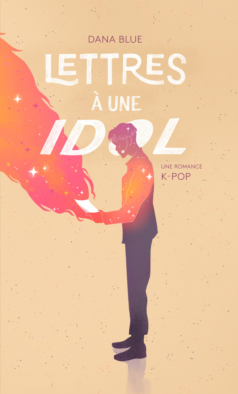 Lettres à une IDOL - Une romance K-POP - Dana Blue - ROBERT LAFFONT