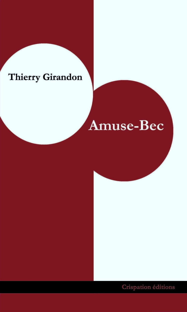 Amuse-Bec - Thierry Girandon - CRISPATION