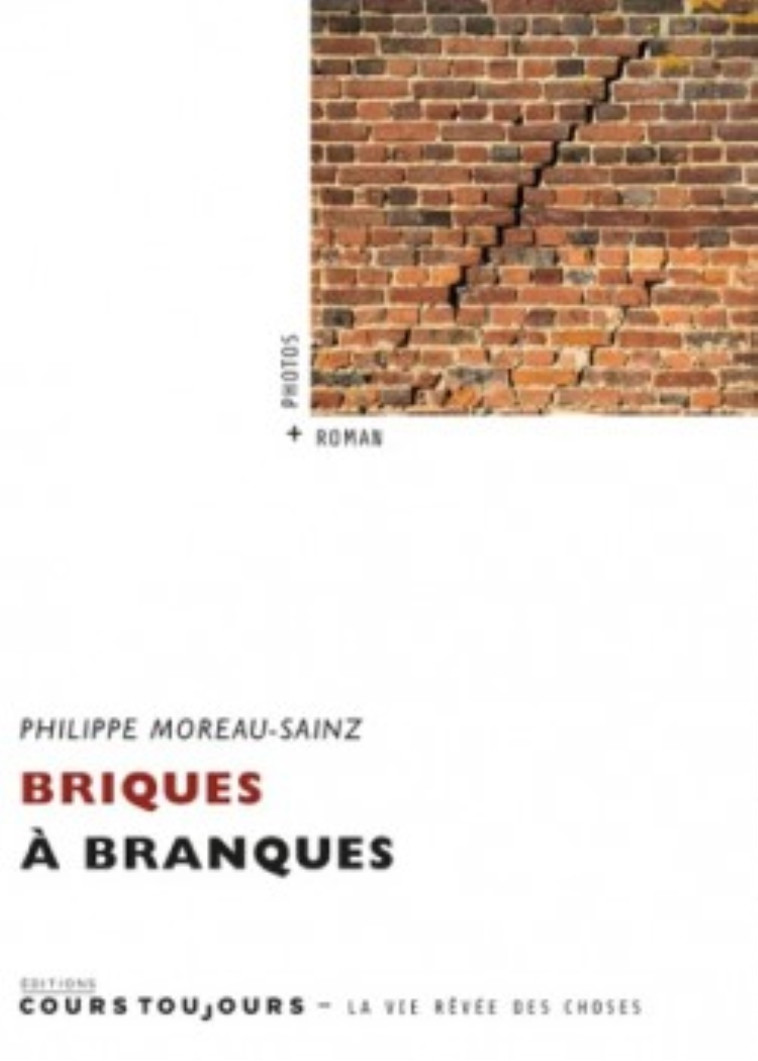 Briques à branques - Philippe Moreau-Sainz - COURS TOUJOURS