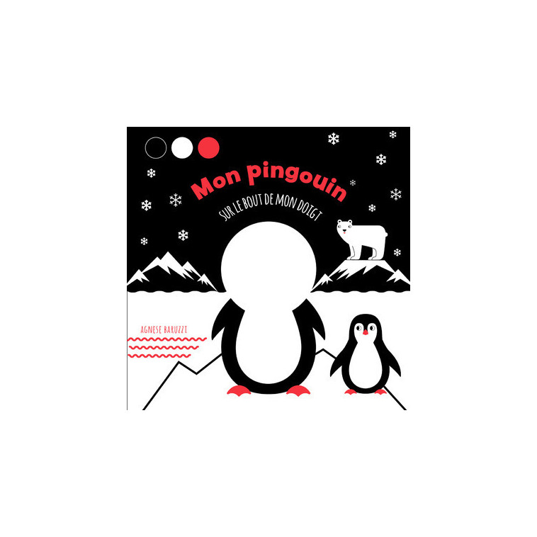 Mon pingouin - Sur le bout de mon doigt - Agnese Baruzzi - WHITE STAR KIDS