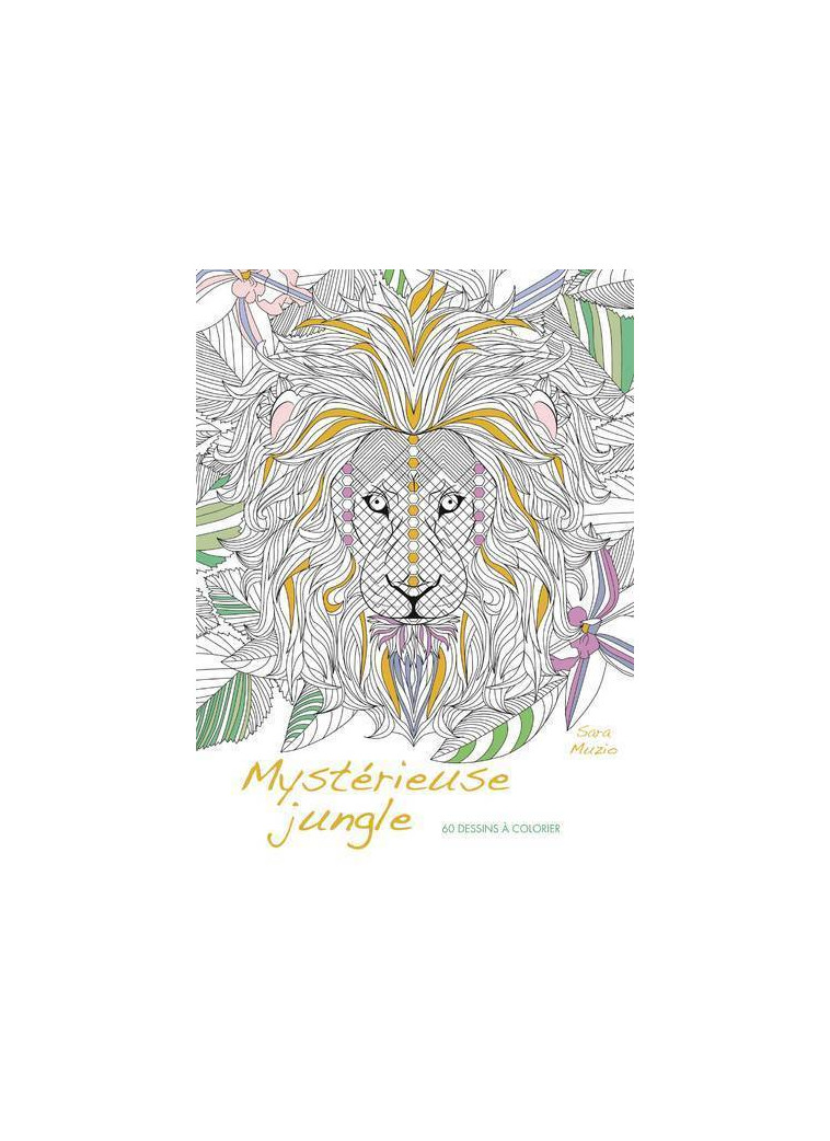 Mystérieuse jungle - 60 dessins à colorier - Sara Muzio - WHITE STAR