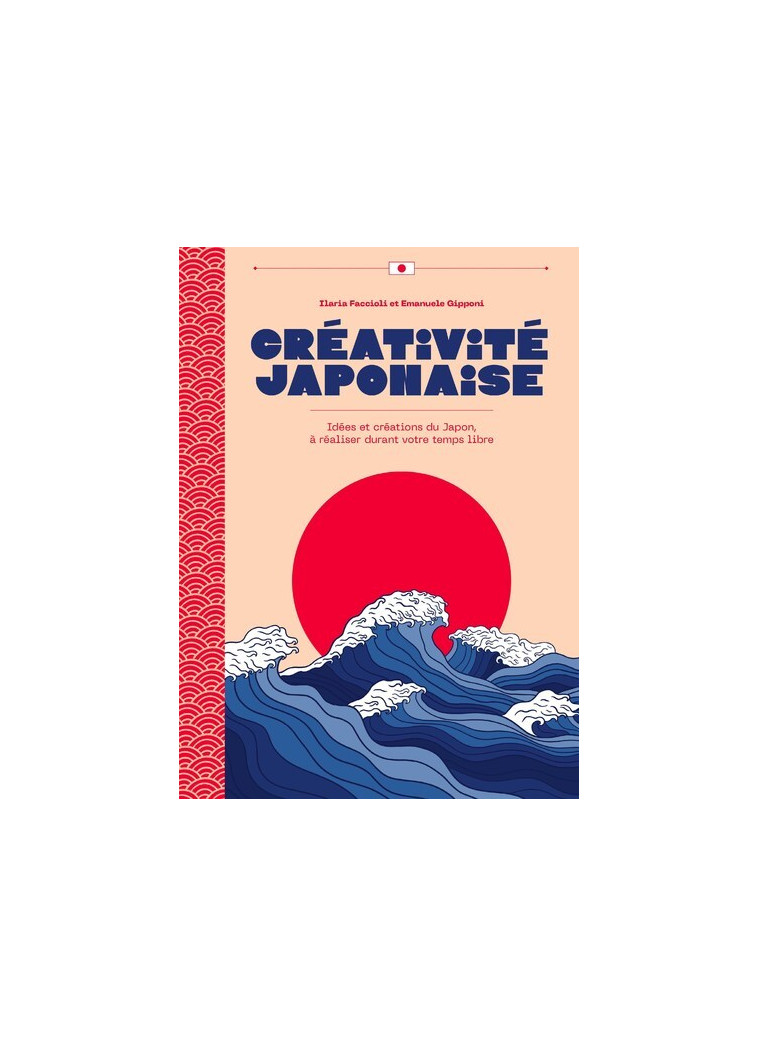 Créativité japonaise - Idées et créations du Japon, à réaliser durant votre temps libre - Ilaria Faccioli - WHITE STAR