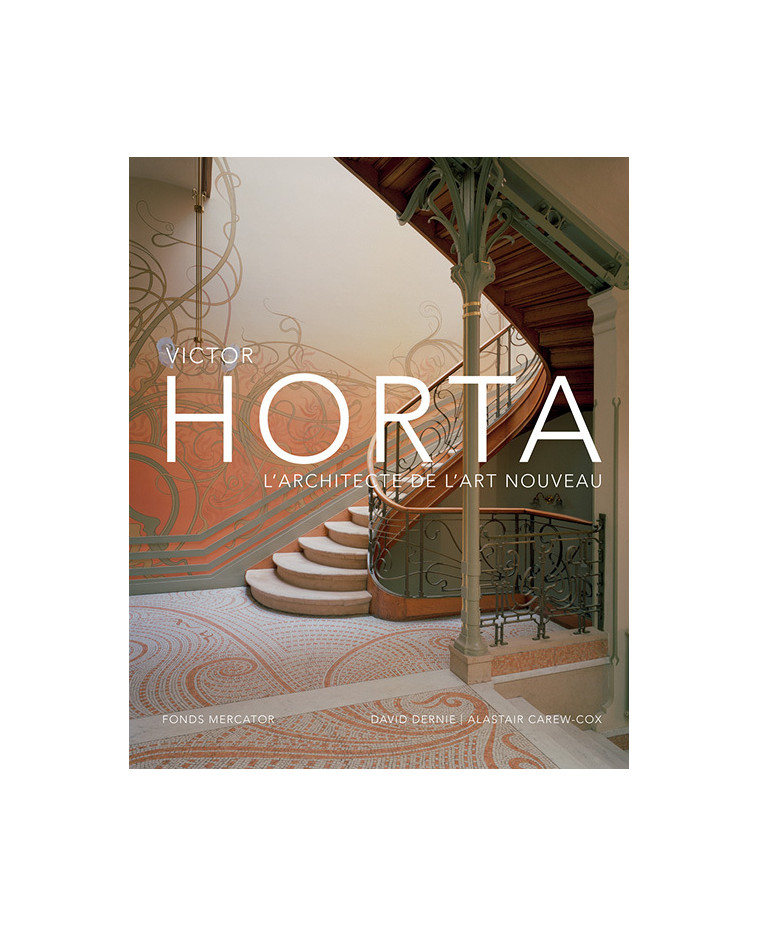 Victor Horta. L'architecte de l'Art Nouveau - Alastair Carew-cox - MERCATOR