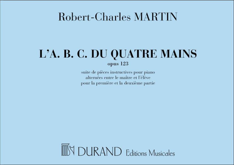 ROBERT-CHARLES MARTIN : L'A.B.C. DU 4 MAINS, OPUS 123 -  ROBERT-CHARLES MARTI - DURAND