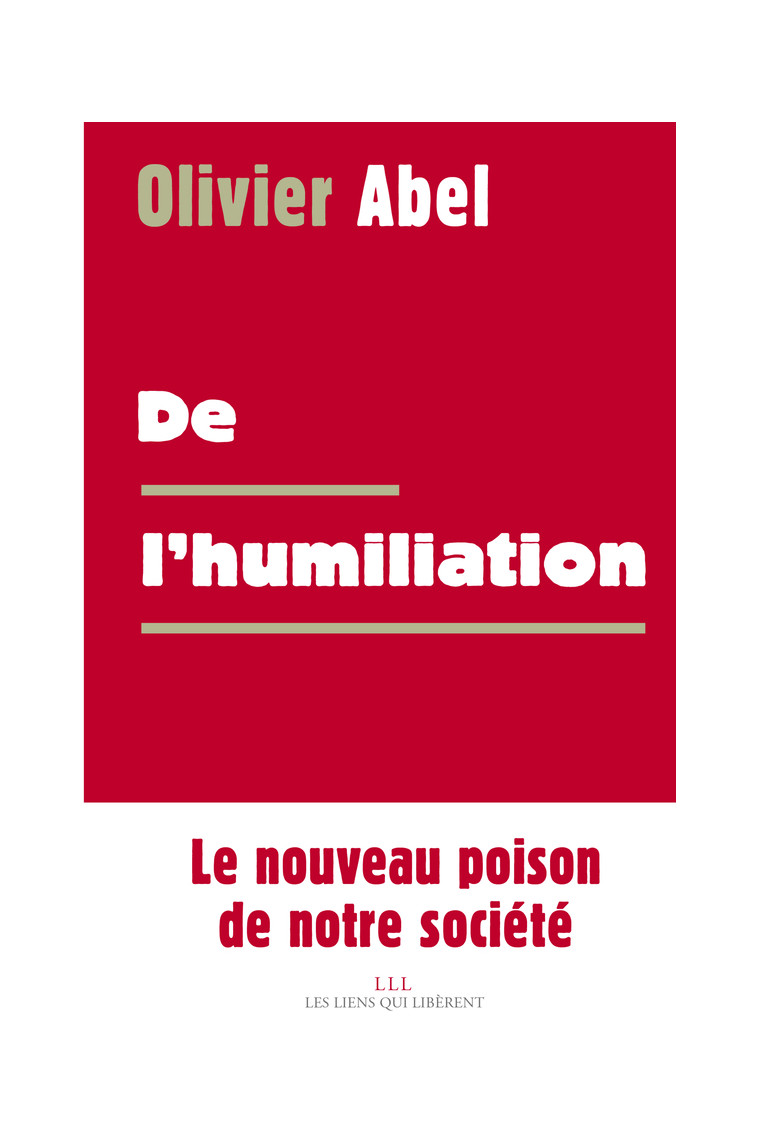 De l'humiliation - Olivier Abel - LIENS LIBERENT