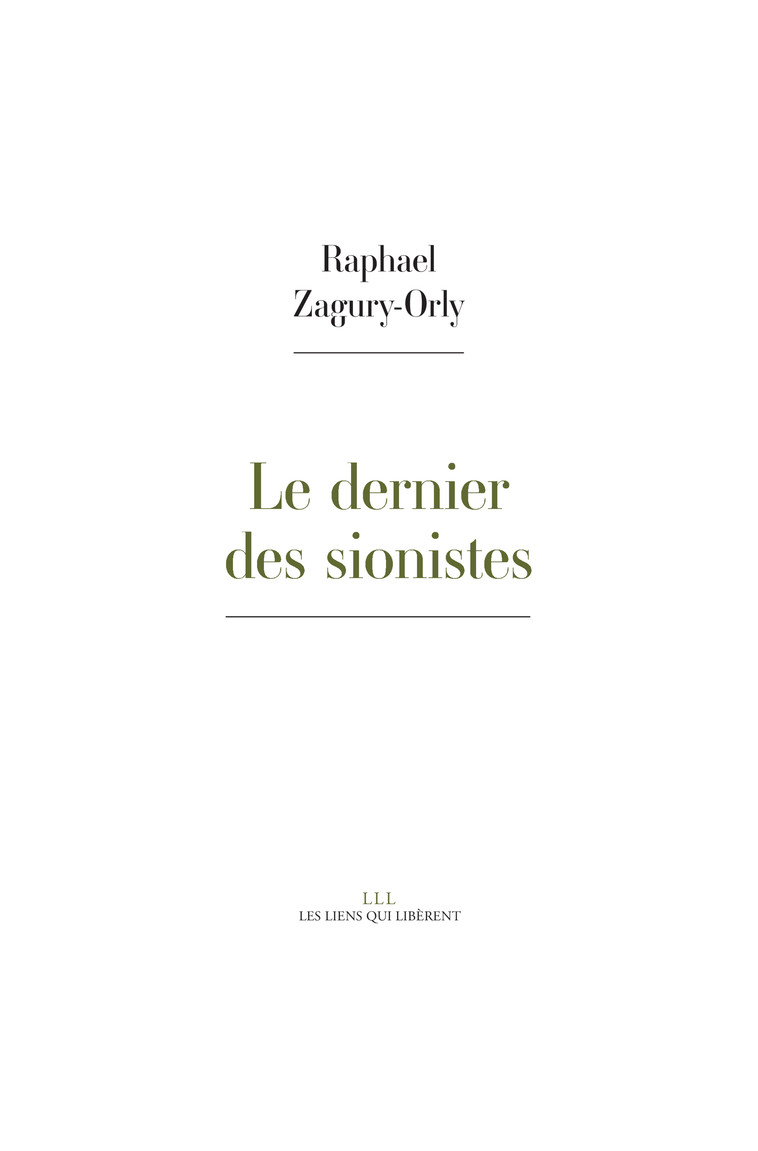 Le dernier des sionistes - Raphael Zagury-Orly - LIENS LIBERENT