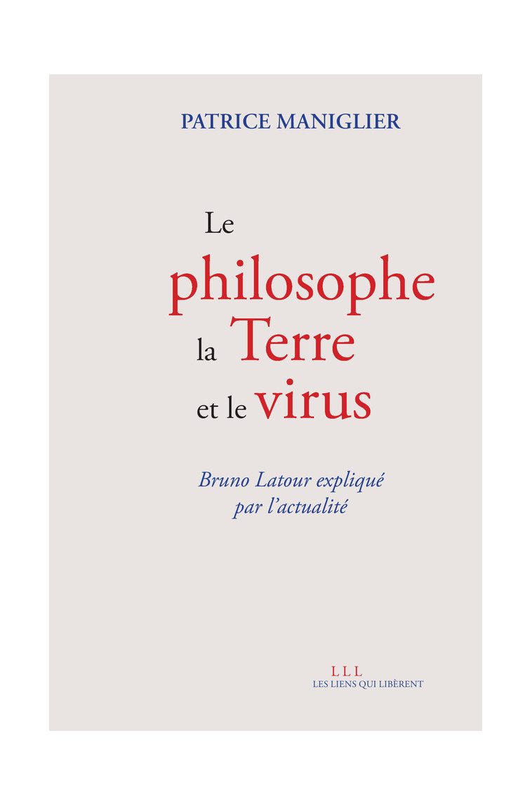 Le philosophe, la terre et le virus - Patrice Maniglier - LIENS LIBERENT