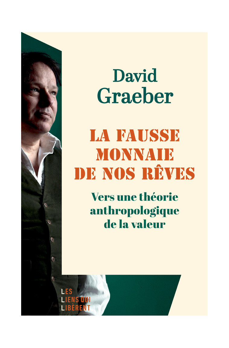 La fausse monnaie de nos rêves. - David GRAEBER - LIENS LIBERENT