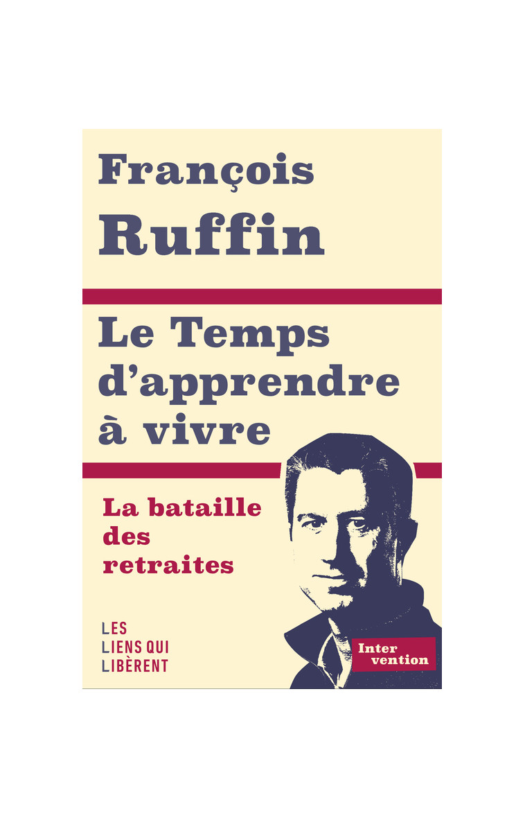 Le temps d'apprendre à vivre - François Ruffin - LIENS LIBERENT