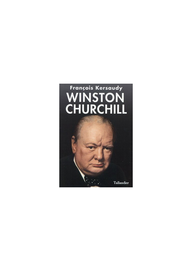 Winston Churchill - Francois Kersaudy - TALLANDIER