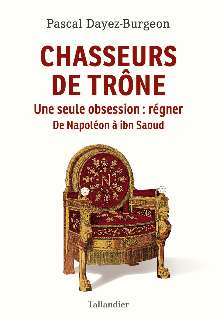 Chasseurs de trône - Pascal Dayez-Burgeon - TALLANDIER