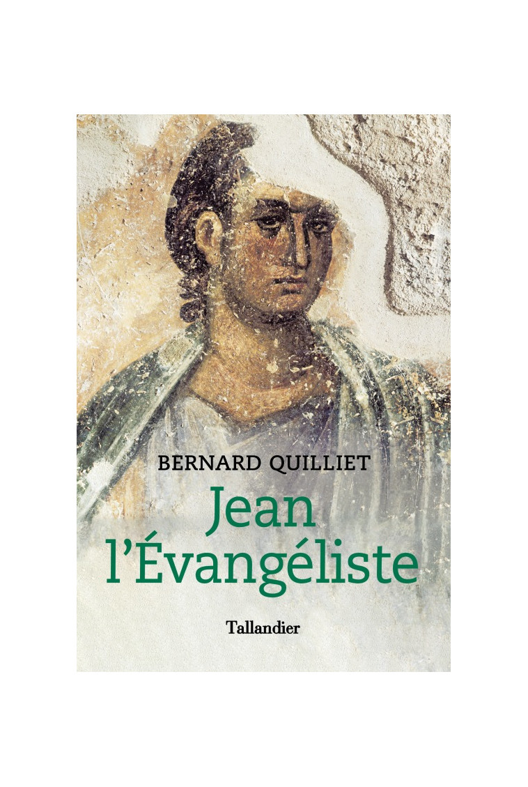 Jean l'évangéliste - Bernard Quilliet - TALLANDIER