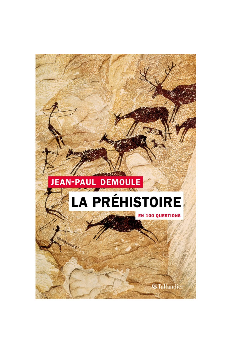 La préhistoire en 100 questions - Jean-Paul Demoule - TALLANDIER