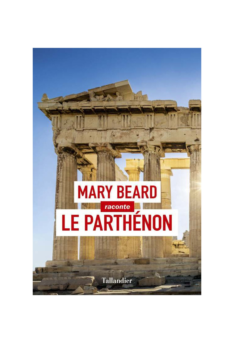 Le Parthénon - Mary Beard - TALLANDIER