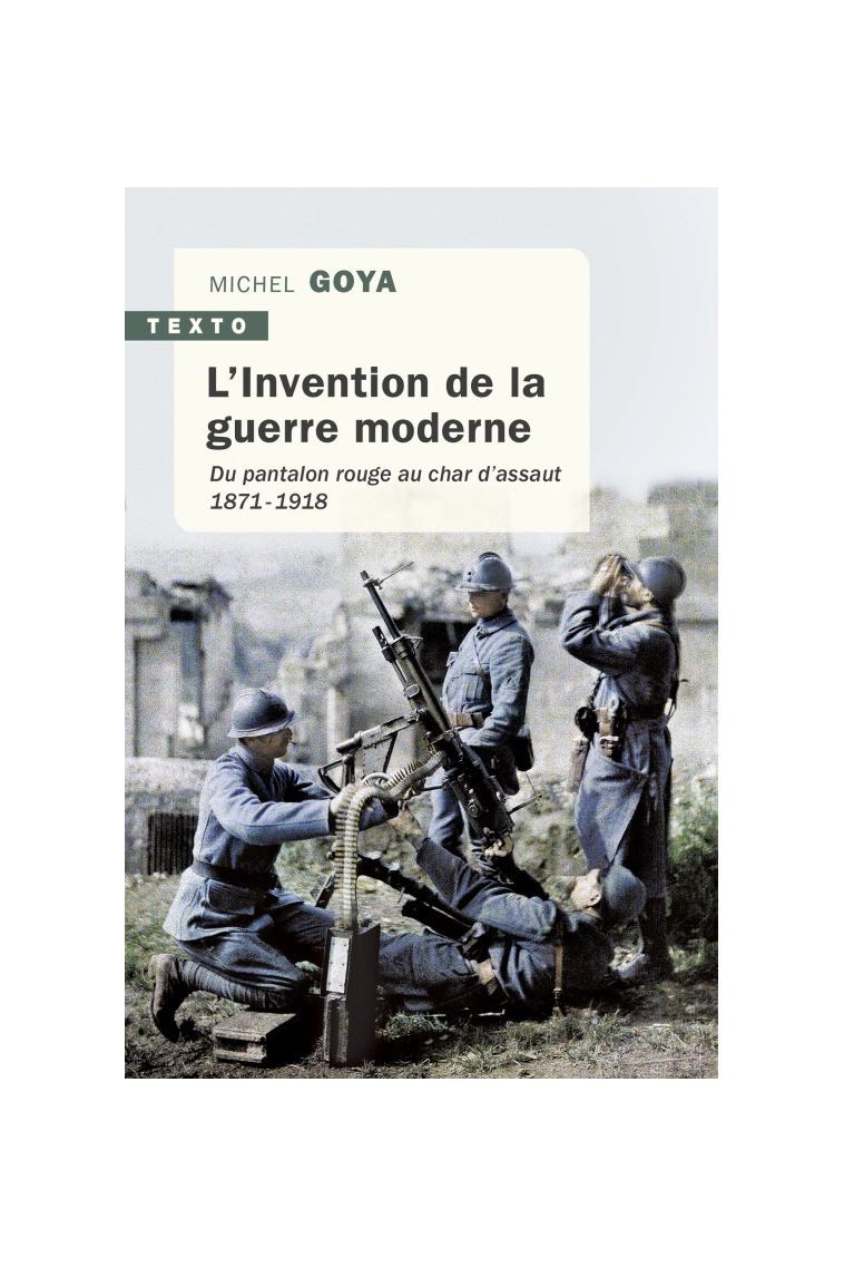 L'Invention de la guerre moderne - Michel Goya - TALLANDIER