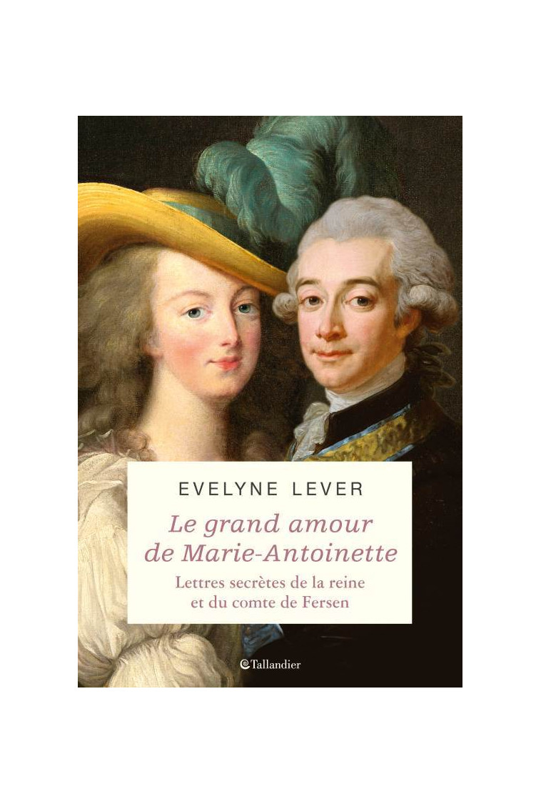 Marie-Antoinette et Fersen - Évelyne Lever - TALLANDIER