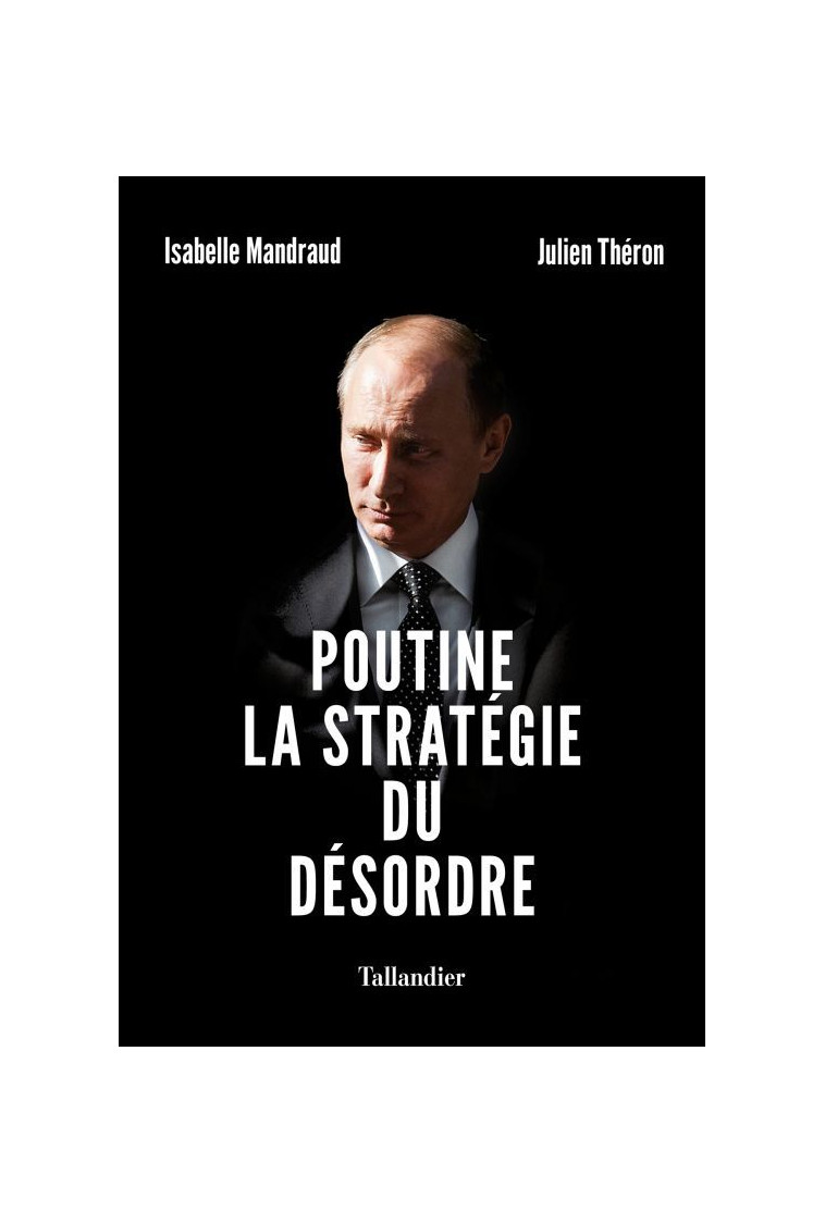 Poutine, la stratégie du désordre - Julien Théron - TALLANDIER