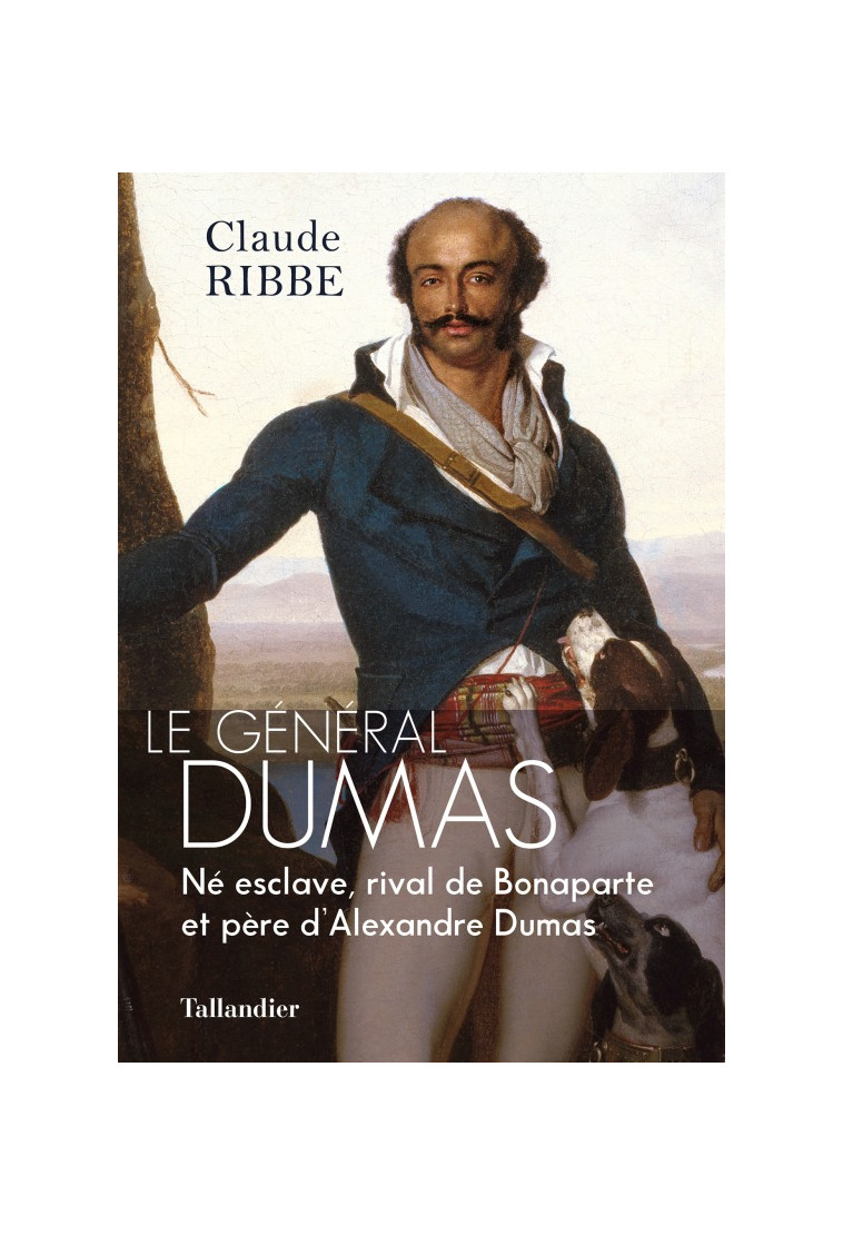 Le général Dumas - Claude Ribbe - TALLANDIER