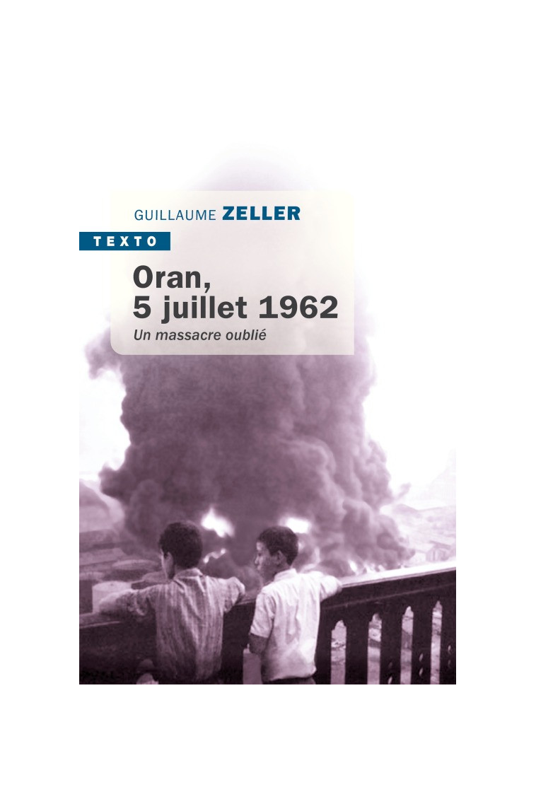 Oran, 5 juillet 1962 - Guillaume Zeller - TALLANDIER