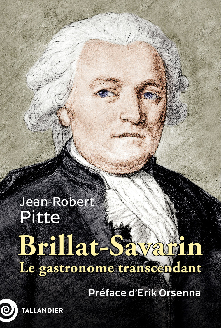 Brillat-Savarin - Jean-Robert Pitte - TALLANDIER