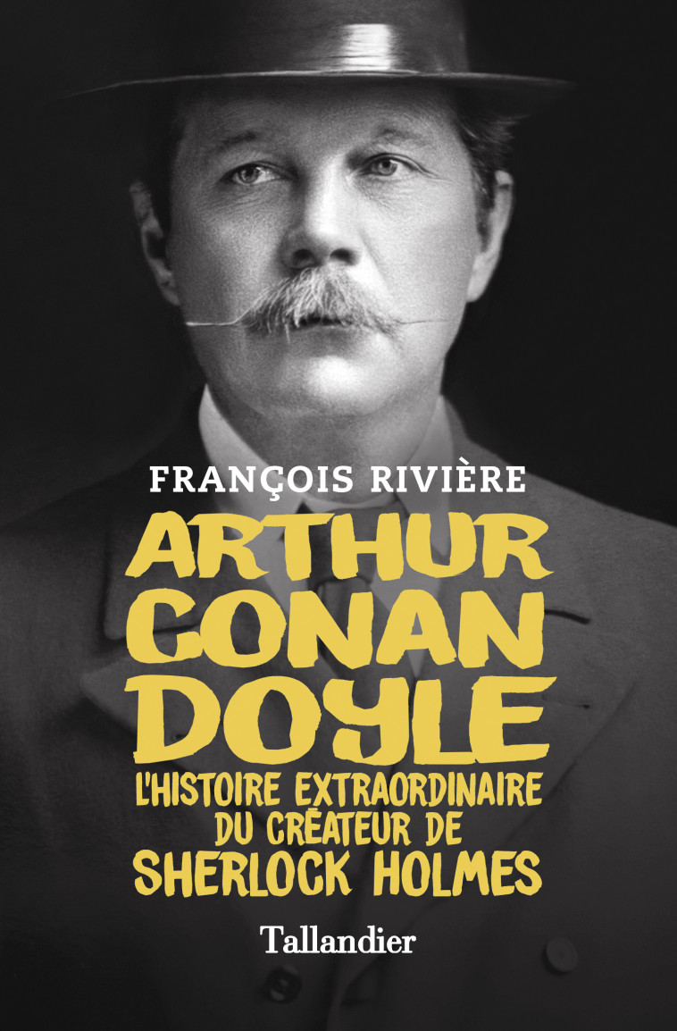 Arthur Conan Doyle - François Rivière - TALLANDIER