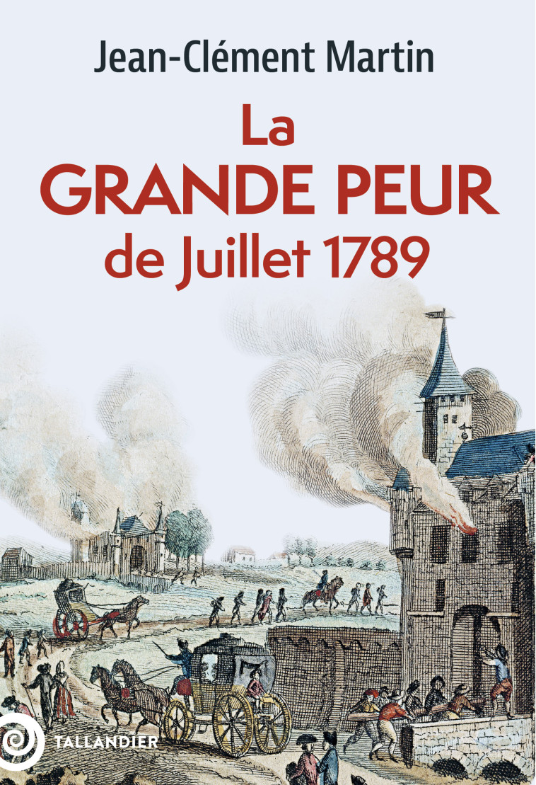 La grande peur de juillet 1789 - Jean-Clément Martin - TALLANDIER