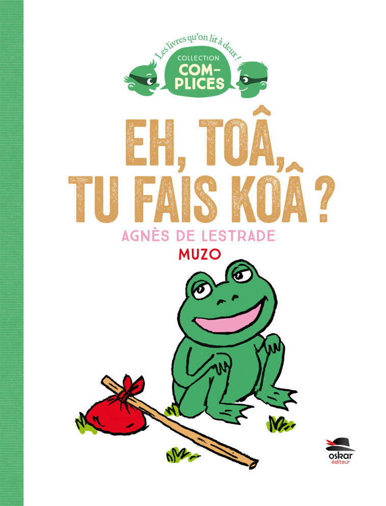 EH TOA, TU FAIS KOA ? - Agnès de Lestrade - OSKAR