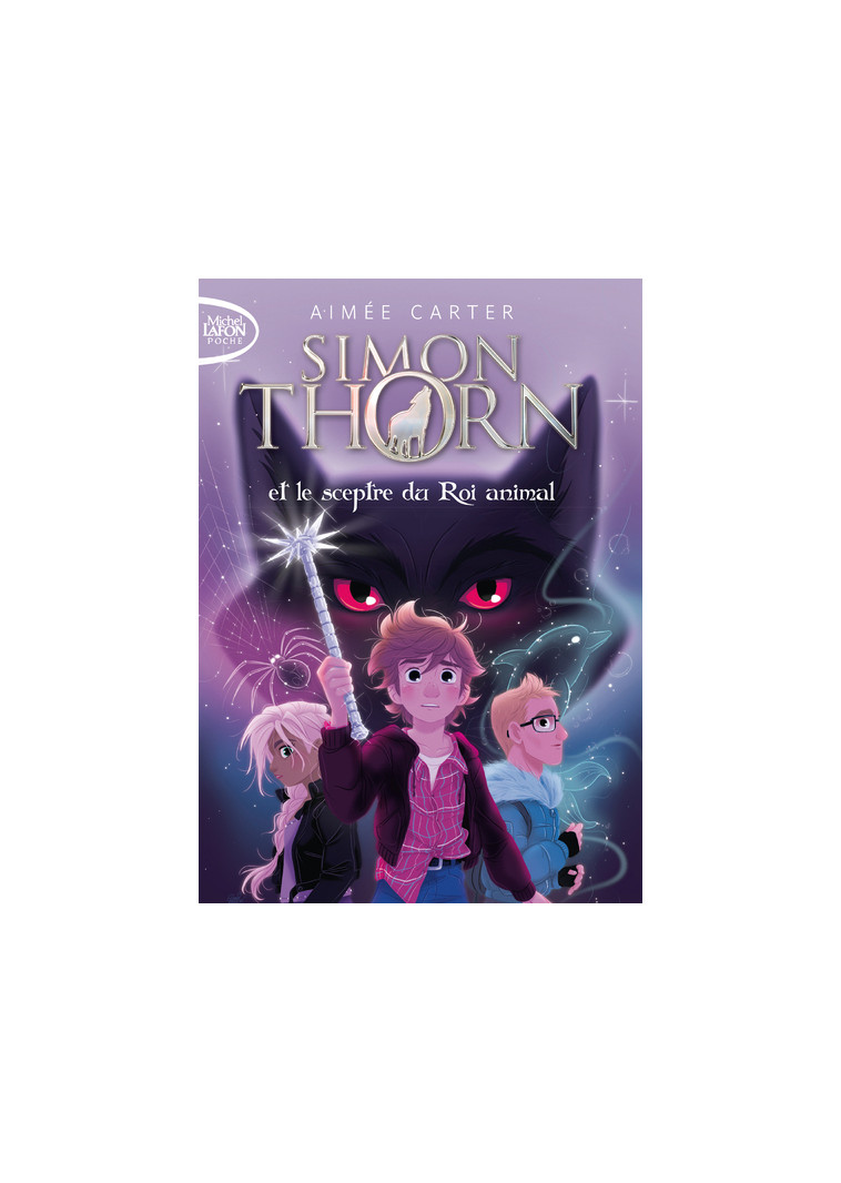 Simon Thorn - Tome 1 Et le sceptre du Roi animal - Aimée Carter - MICHEL LAFON PO