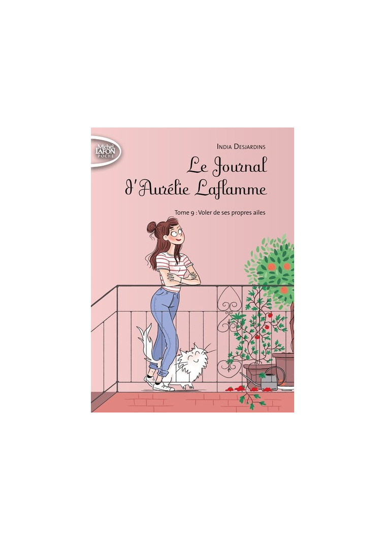 LE JOURNAL D'AURELIE LAFLAMME - Tome 9 - India Desjardins - MICHEL LAFON PO