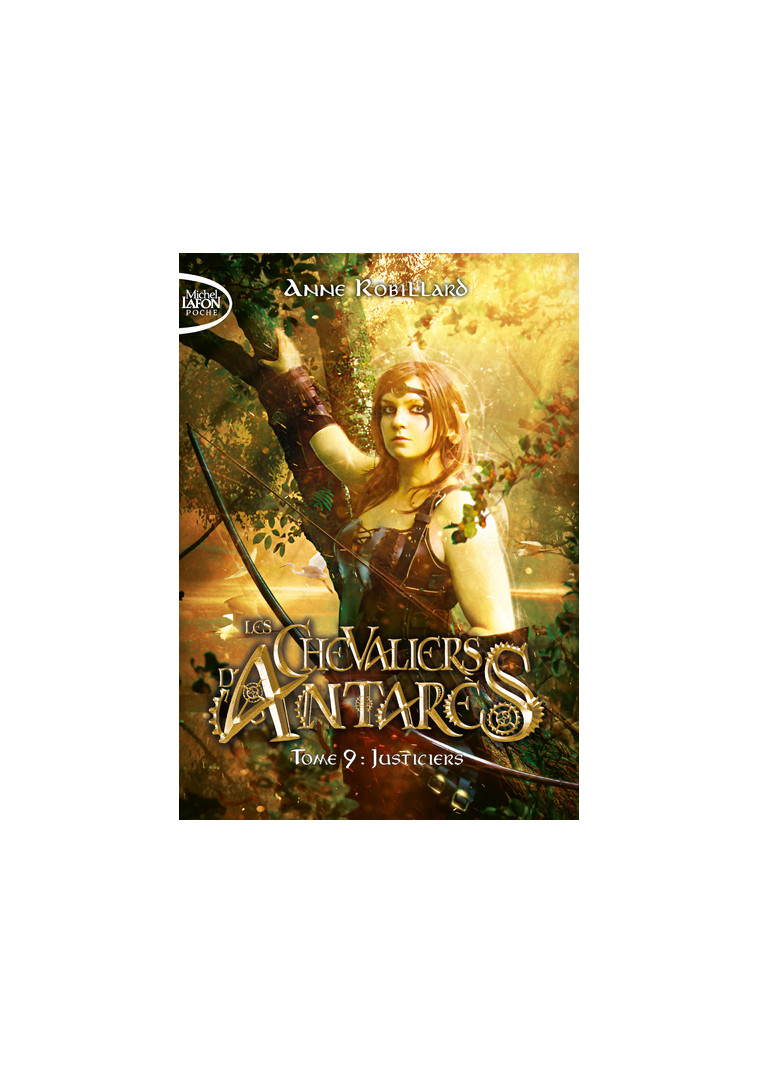 Les chevaliers d'Antarès - Tome 9 - Anne Robillard - MICHEL LAFON PO