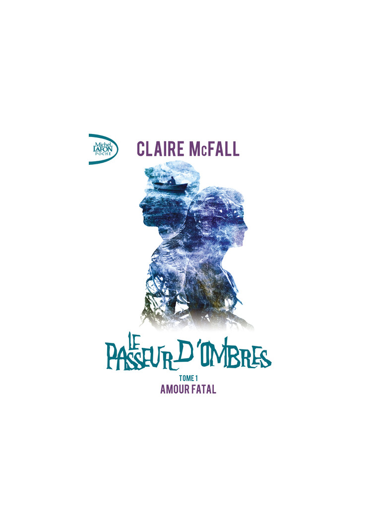 Le passeur d'ombres - tome 1 Amour fatal - Claire Mcfall - MICHEL LAFON PO