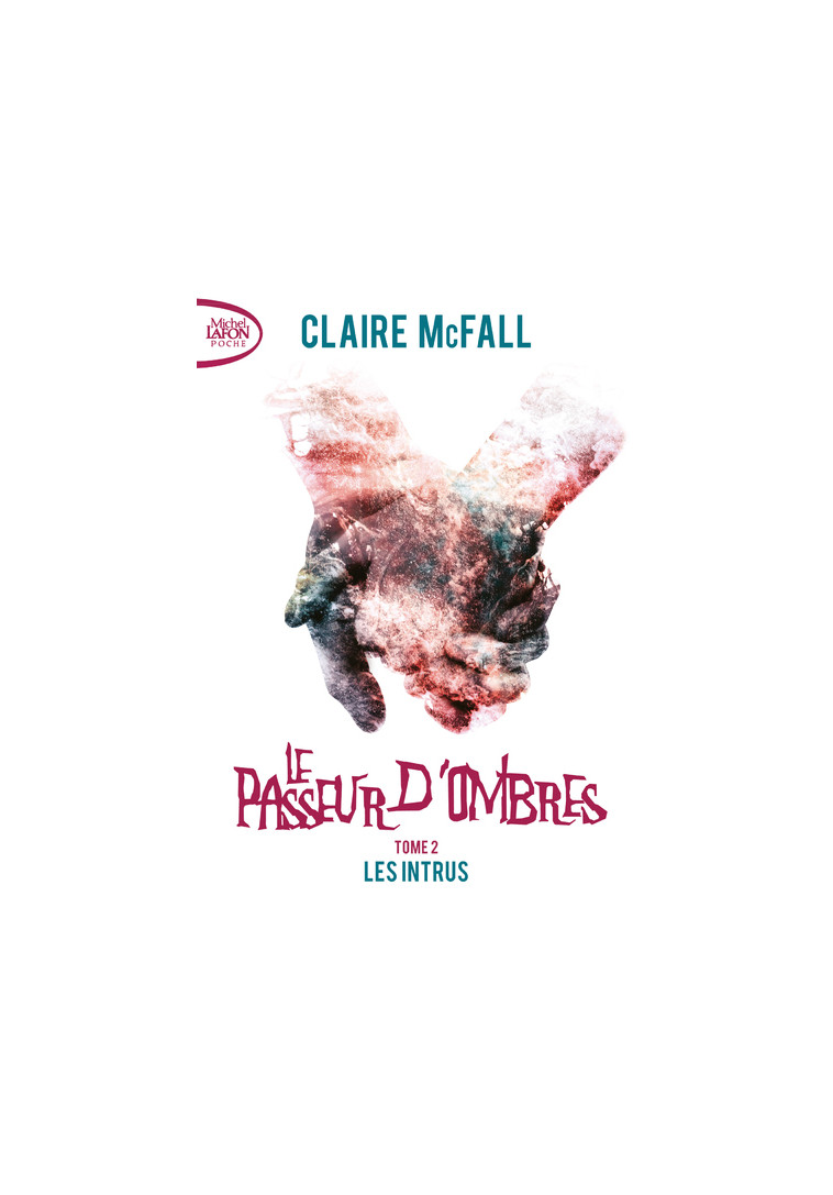 Le passeur d'ombres - tome 2 Les intrus - Claire Mcfall - MICHEL LAFON PO