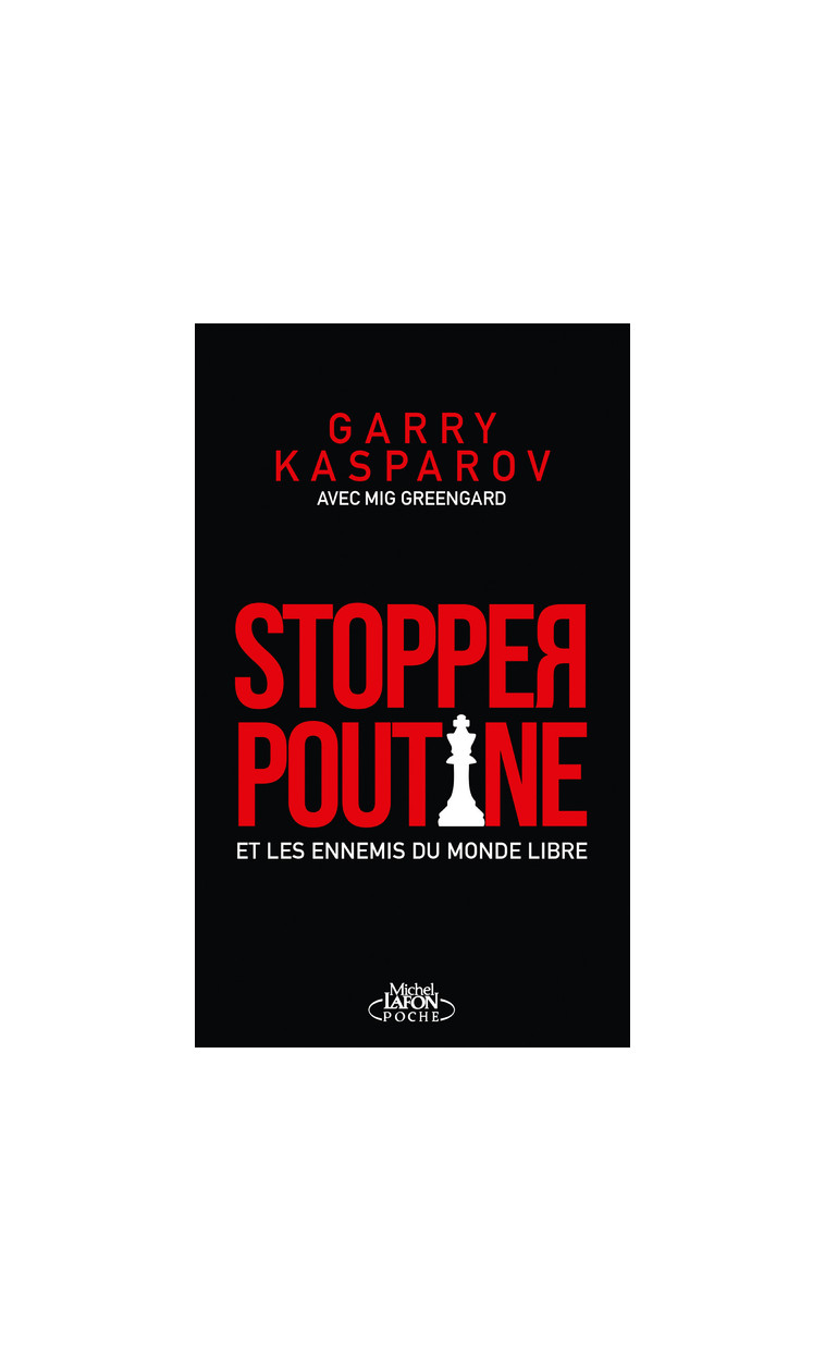 Stopper Poutine et les ennemis du monde libre - Garry Kasparov - MICHEL LAFON PO