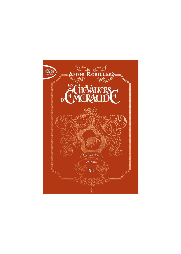Les chevaliers d'émeraude - Edition collector - Tome 11 La Justice céleste - Anne Robillard - MICHEL LAFON PO
